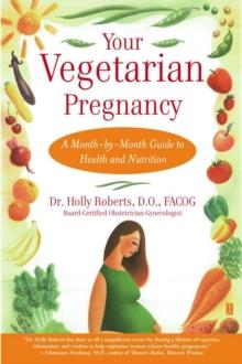 Your Vegetarian Pregnancy : A Month-by-Month Guide to Health and Nutrition