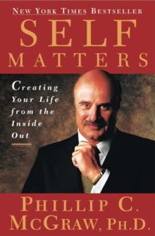 Self Matters : Creating Your Life from the Inside Out