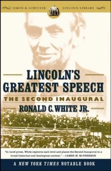 Lincoln's Greatest Speech : The Second Inaugural