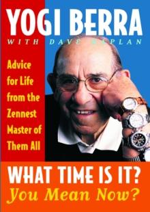 What Time Is It? You Mean Now? : Advice for Life from the Zennest Master of Them All