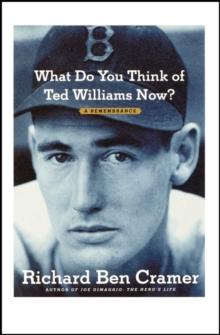 What Do You Think of Ted Williams Now? : A Remembrance