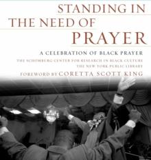 Standing in the Need of Prayer : A Celebration of Black Prayer