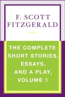 The Complete Short Stories, Essays, and a Play, Volume 1