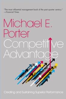 Competitive Advantage : Creating and Sustaining Superior Performance