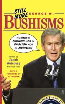 Still More George W. Bushisms : "Neither in French nor in English nor in Mexican"