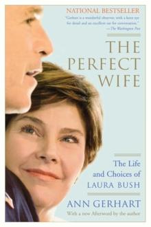 The Perfect Wife : The Life and Choices of Laura Bush