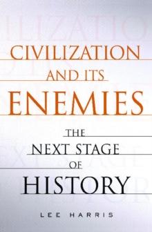 Civilization and Its Enemies : The Next Stage of History