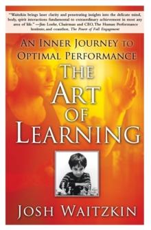 The Art of Learning : An Inner Journey to Optimal Performance