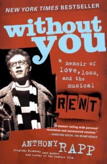 Without You : A Memoir of Love, Loss, and the Musical Rent