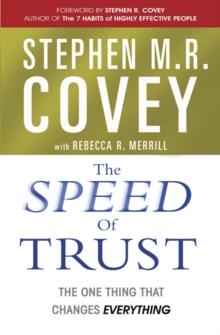 The Speed of Trust : The One Thing that Changes Everything