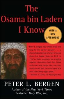 The Osama bin Laden I Know : An Oral History of al Qaeda's Leader