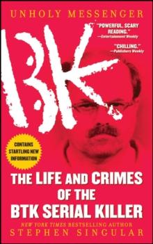 Unholy Messenger : The Life and Crimes of the BTK Serial Killer