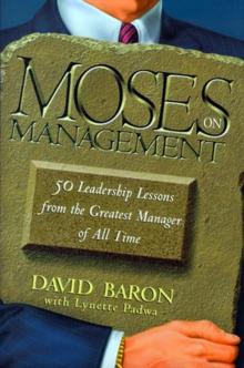 Moses on Management : 50 Leadership Lessons from the Greatest Manager of All Time