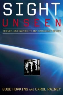 Sight Unseen : Science, UFO Invisibility, and Transgenic Beings