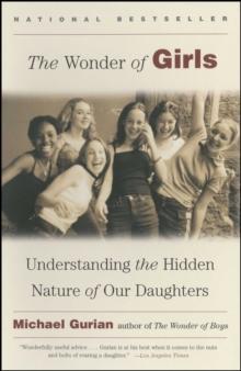 The Wonder of Girls : Understanding the Hidden Nature of Our Daughters