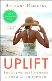 Uplift : Secrets from the Sisterhood of Breast Cancer Survivors