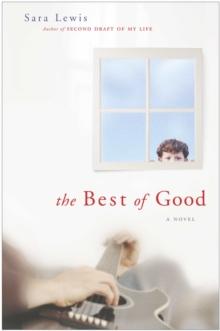 The Best of Good : A Novel