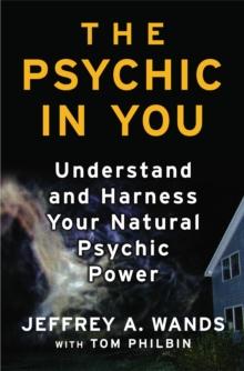 The Psychic in You : Understand and Harness Your Natural Psychic Power