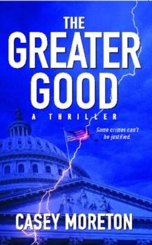 The Greater Good : A Thriller