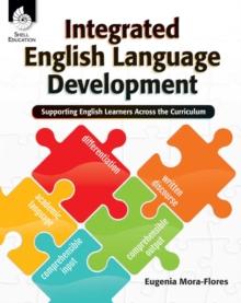 Integrated English Language Development : Supporting English Learners Across the Curriculum (epub)