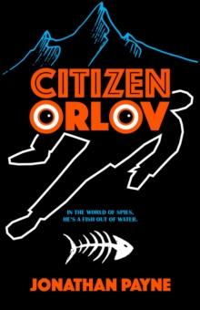 Citizen Orlov : In the World of Spies, He's a Fish Out of Water