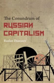 The Conundrum of Russian Capitalism : The Post-Soviet Economy in the World System