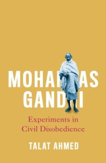 Mohandas Gandhi : Experiments in Civil Disobedience