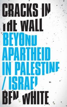 Cracks in the Wall : Beyond Apartheid in Palestine/Israel