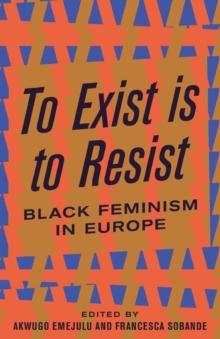 To Exist is to Resist : Black Feminism in Europe