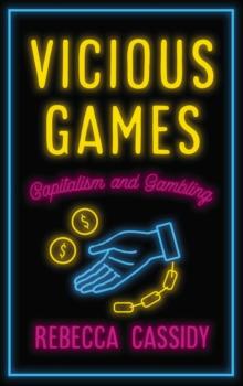 Vicious Games : Capitalism and Gambling