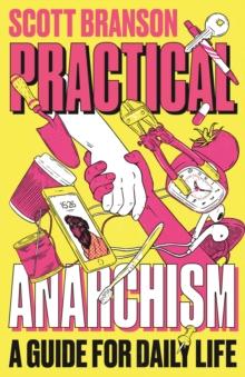 Practical Anarchism : A Guide for Daily Life