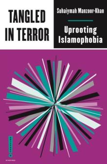 Tangled in Terror : Uprooting Islamophobia