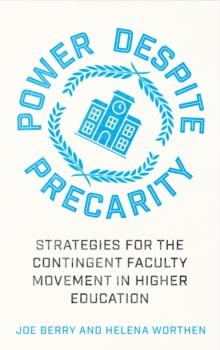 Power Despite Precarity : Strategies for the Contingent Faculty Movement in Higher Education