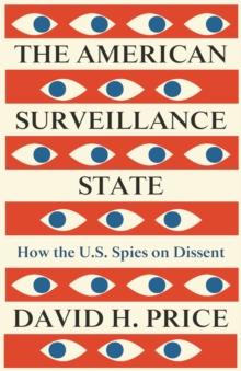 The American Surveillance State : How the U.S. Spies on Dissent