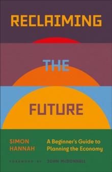 Reclaiming the Future : A Beginner's Guide to Planning the Economy