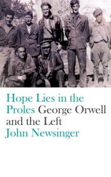 Hope Lies in the Proles : George Orwell and the Left