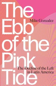 The Ebb of the Pink Tide : The Decline of the Left in Latin America