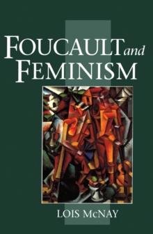 Foucault and Feminism : Power, Gender and the Self