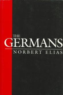 The Germans : Power Struggles and the Development of Habitus in the Nineteenth and Twentieth Centuries