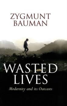 Wasted Lives : Modernity and Its Outcasts