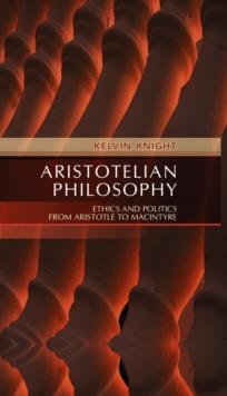 Aristotelian Philosophy : Ethics and Politics from Aristotle to MacIntyre