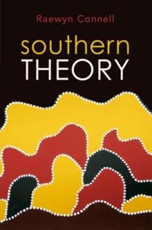 Southern Theory : Social Science And The Global Dynamics Of Knowledge