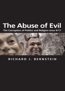 The Abuse of Evil : The Corruption of Politics and Religion since 9/11