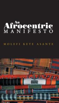 An Afrocentric Manifesto : Toward an African Renaissance