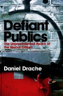 Defiant Publics : The Unprecedented Reach of the Global Citizen