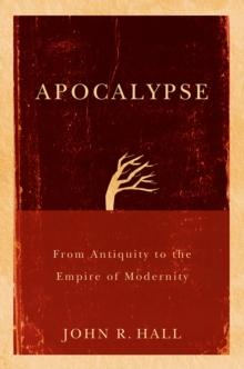 Apocalypse : From Antiquity to the Empire of Modernity