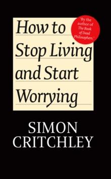 How to Stop Living and Start Worrying : Conversations with Carl Cederstrm