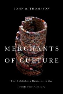 Merchants of Culture : The Publishing Business in the Twenty-First Century