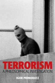 Terrorism : A Philosophical Investigation