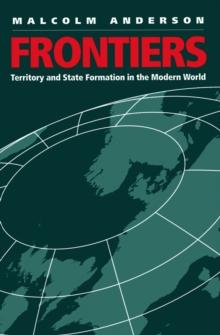 Frontiers : Territory and State Formation in the Modern World